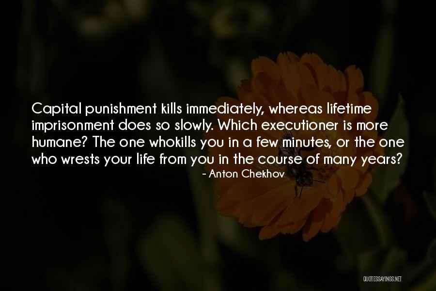 Capital Punishment Quotes By Anton Chekhov