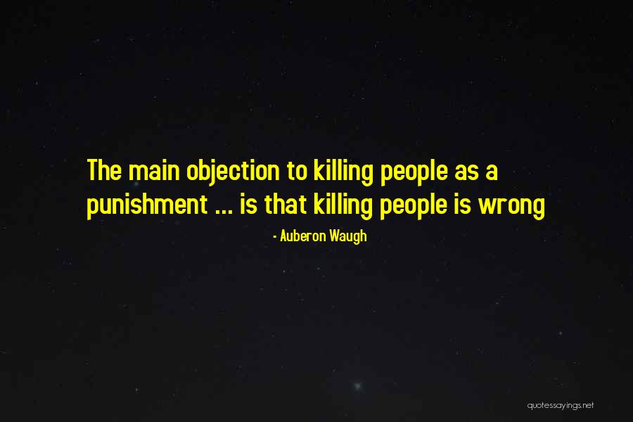 Capital Punishment Quotes By Auberon Waugh