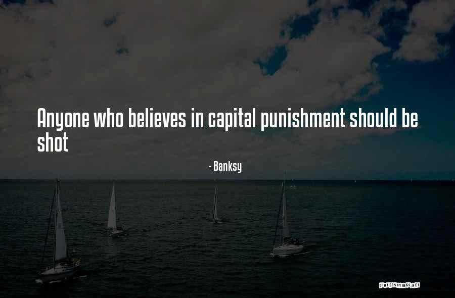 Capital Punishment Quotes By Banksy