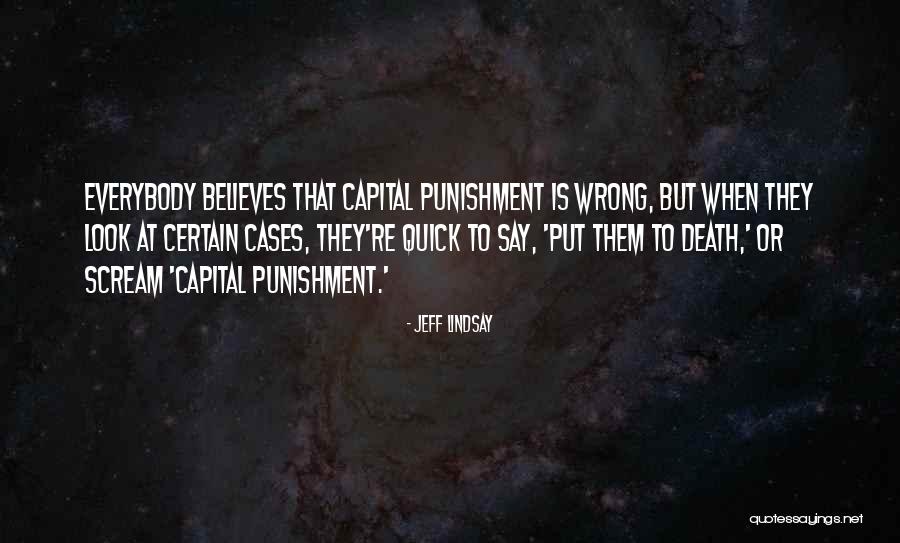 Capital Punishment Quotes By Jeff Lindsay Capital Punishment Quotes By Jeff Lindsay