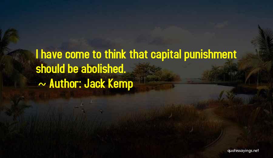 Capital Punishment Should Be Abolished Quotes By Jack Kemp