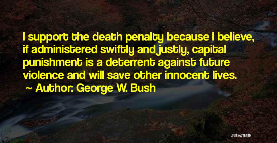 Capital Punishment Support Quotes By George W. Bush