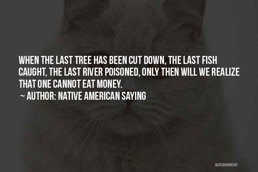 Capitalism And Environment Quotes By Native American Saying