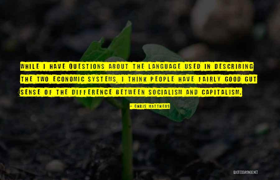 Capitalism And Socialism Quotes By Chris Matthews Capitalism And Socialism Quotes By Chris Matthews