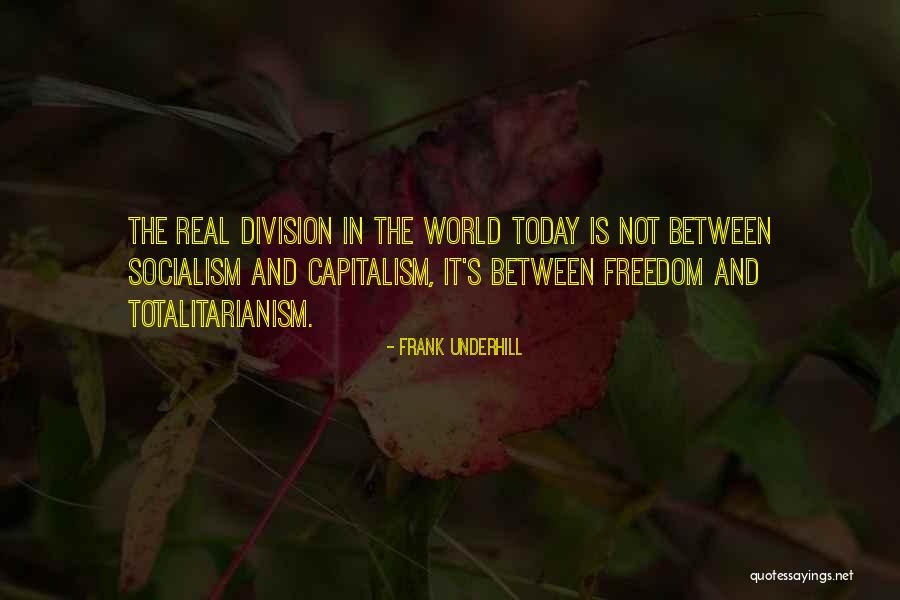 Capitalism And Socialism Quotes By Frank Underhill Capitalism And Socialism Quotes By Frank Underhill
