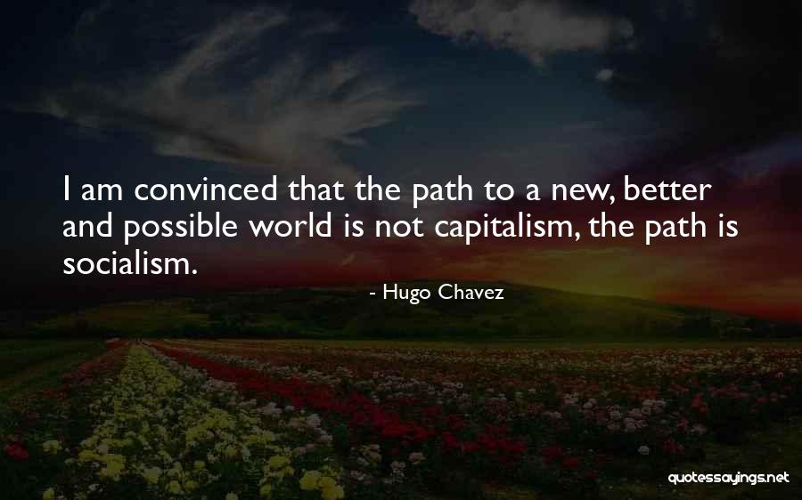 Capitalism And Socialism Quotes By Hugo Chavez Capitalism And Socialism Quotes By Hugo Chavez