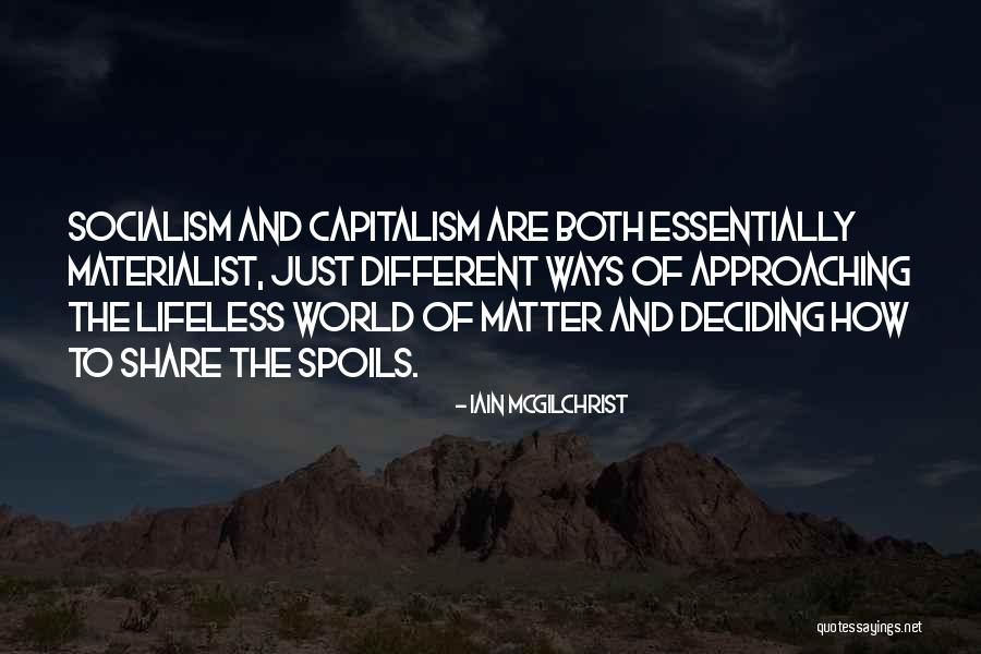 Capitalism And Socialism Quotes By Iain McGilchrist Capitalism And Socialism Quotes By Iain McGilchrist