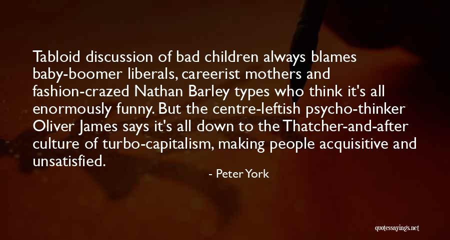 Capitalism Is Bad Quotes By Peter York Capitalism Is Bad Quotes By Peter York
