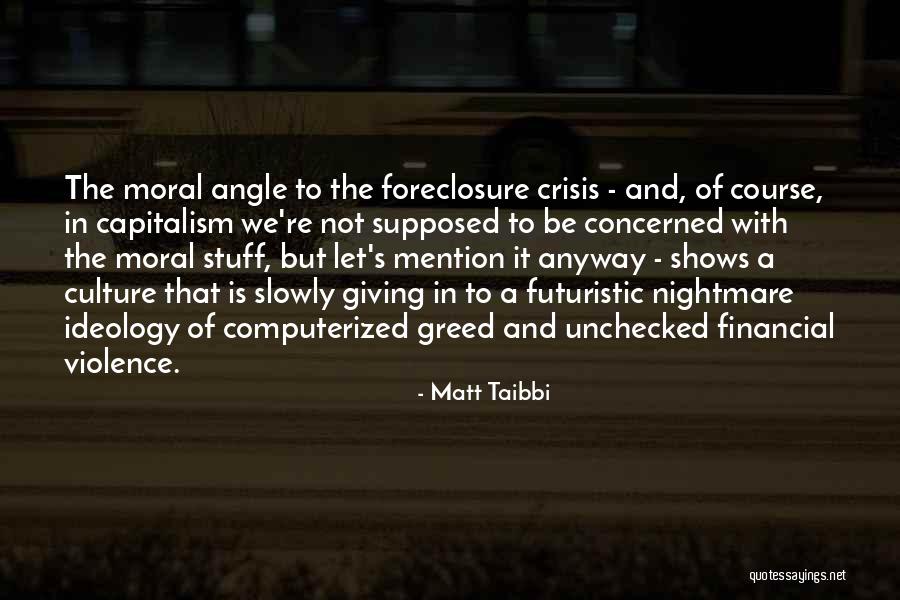 Capitalism Unchecked Quotes By Matt Taibbi Capitalism Unchecked Quotes By Matt Taibbi