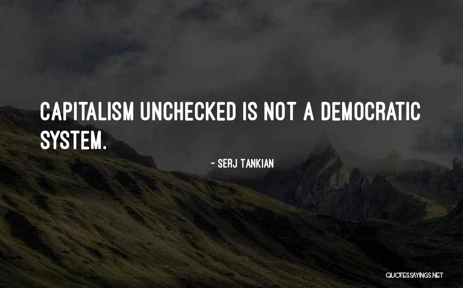 Capitalism Unchecked Quotes By Serj Tankian Capitalism Unchecked Quotes By Serj Tankian
