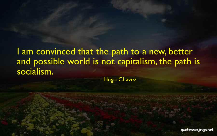 Capitalism Versus Socialism Quotes By Hugo Chavez Capitalism Versus Socialism Quotes By Hugo Chavez