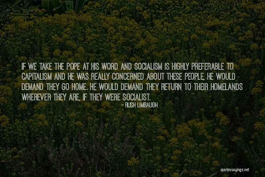 Capitalism Versus Socialism Quotes By Rush Limbaugh Capitalism Versus Socialism Quotes By Rush Limbaugh