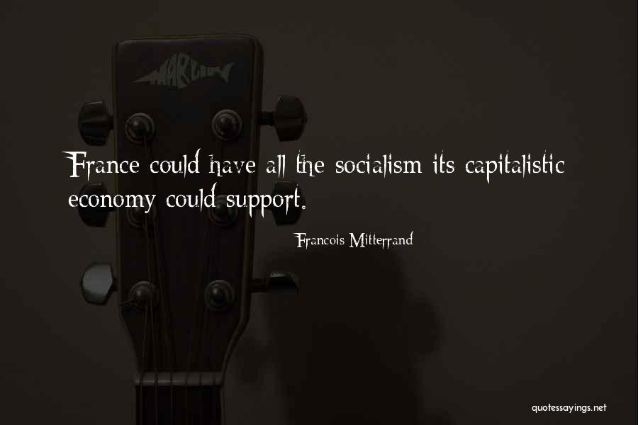 Capitalistic Quotes By Francois Mitterrand Capitalistic Quotes By Francois Mitterrand