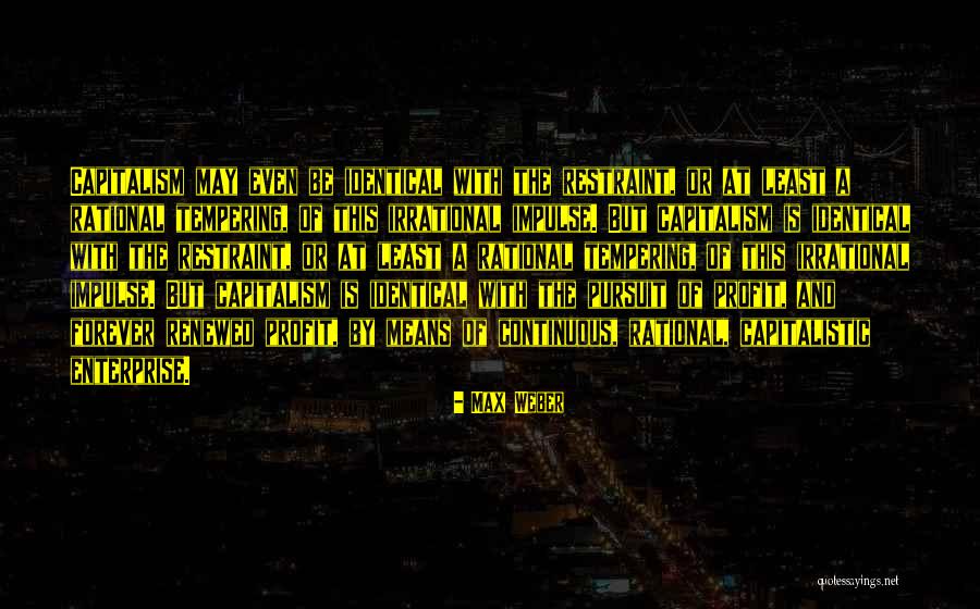 Capitalistic Quotes By Max Weber Capitalistic Quotes By Max Weber