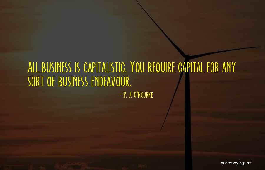 Capitalistic Quotes By P. J. O'Rourke Capitalistic Quotes By P. J. O'Rourke