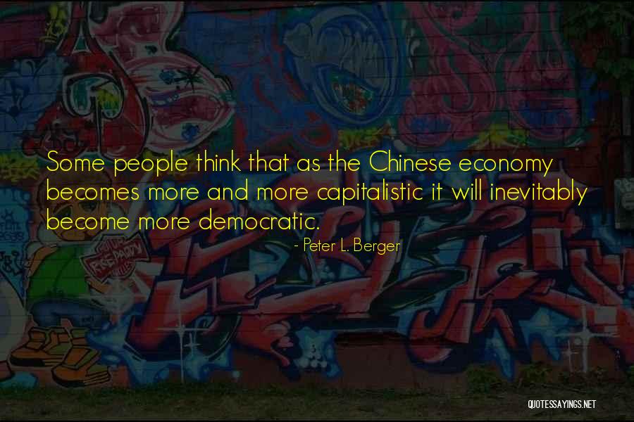 Capitalistic Quotes By Peter L. Berger Capitalistic Quotes By Peter L. Berger