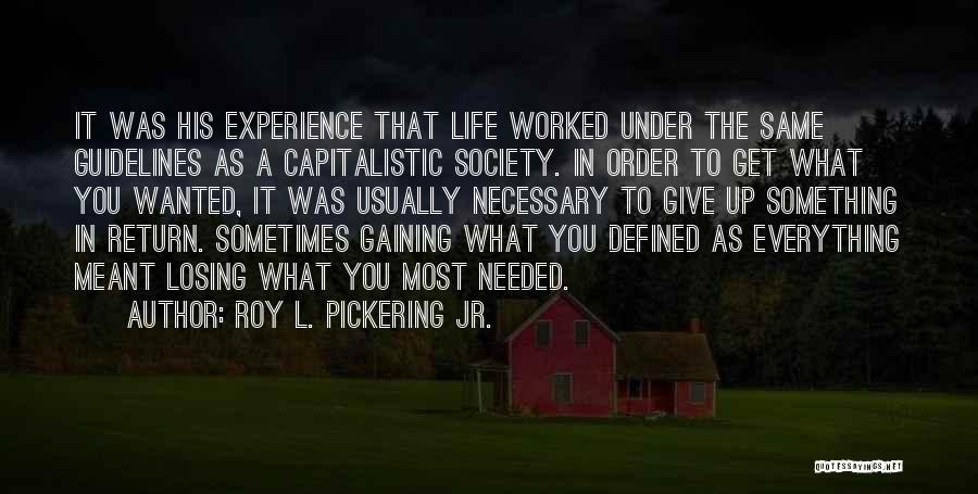 Capitalistic Society Quotes By Roy L. Pickering Jr.