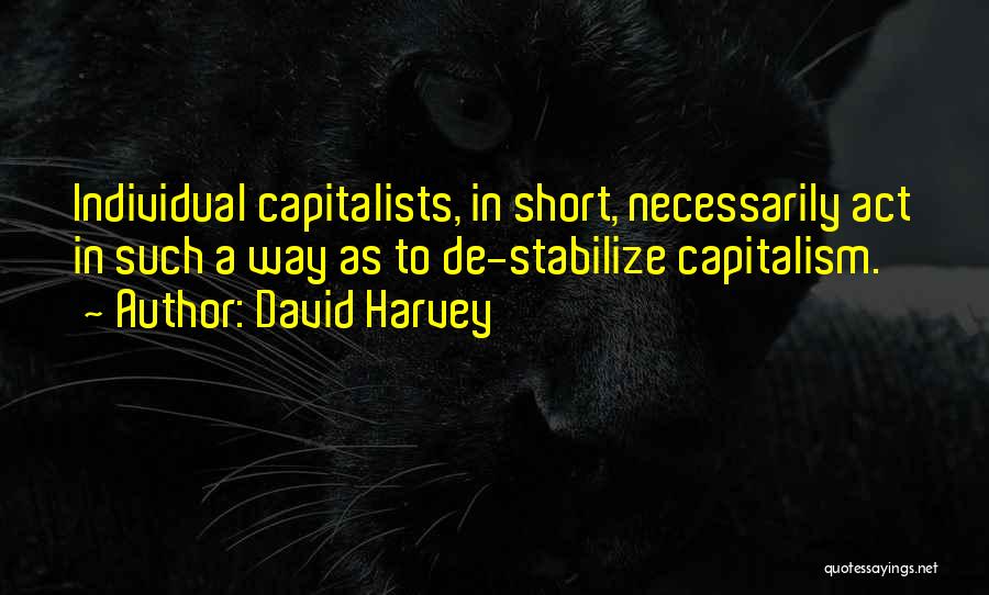 Capitalists Quotes By David Harvey