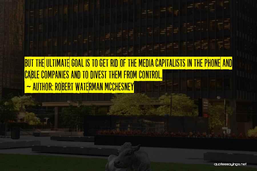 Capitalists Quotes By Robert Waterman McChesney