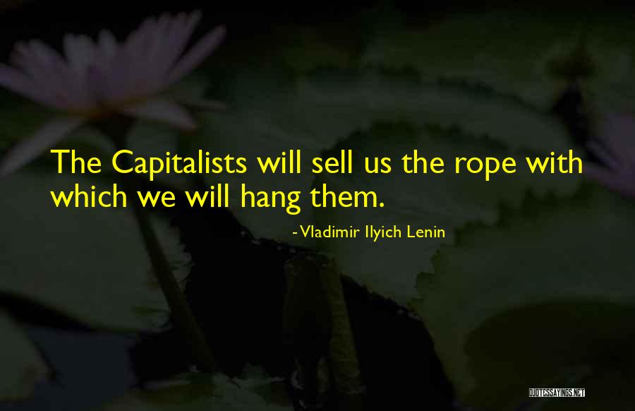 Capitalists Will Sell Quotes By Vladimir Ilyich Lenin Capitalists Will Sell Quotes By Vladimir Ilyich Lenin