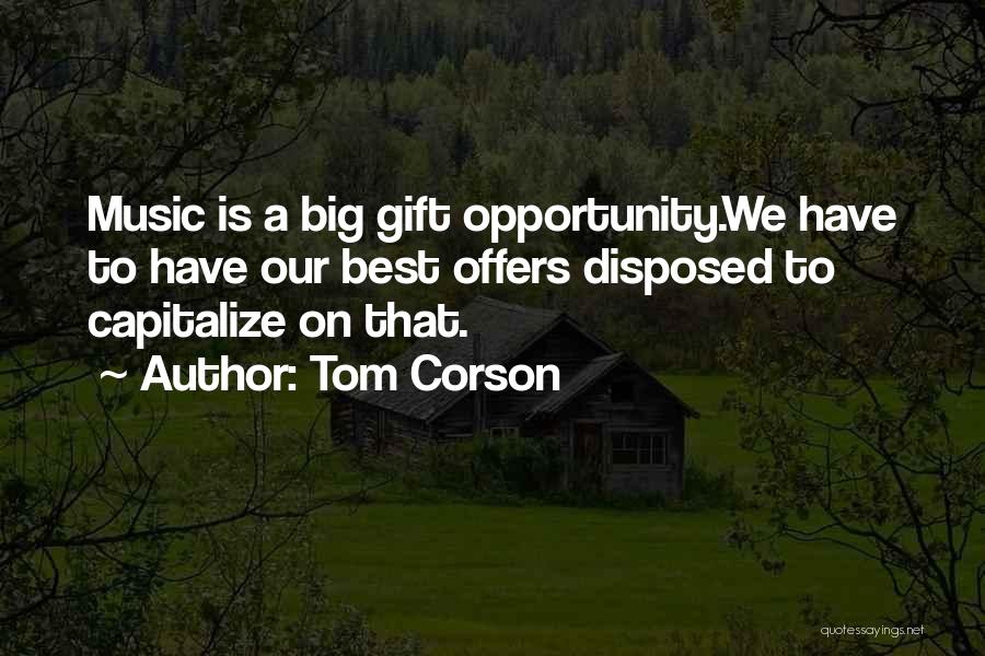 Capitalize Opportunity Quotes By Tom Corson