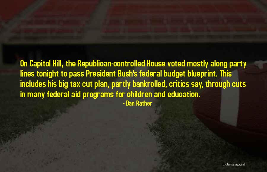 Capitol Hill Quotes By Dan Rather Capitol Hill Quotes By Dan Rather
