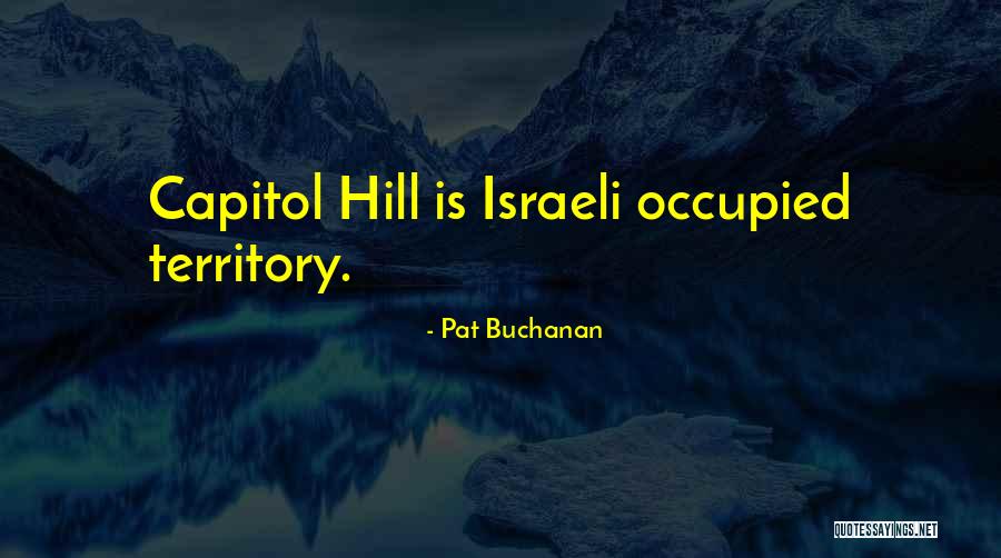 Capitol Hill Quotes By Pat Buchanan