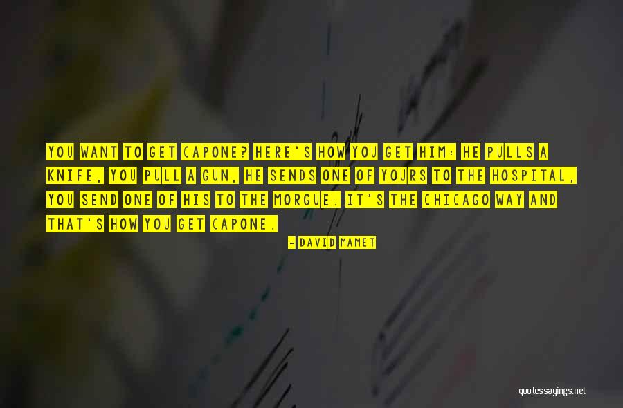 Capone Quotes By David Mamet Capone Quotes By David Mamet