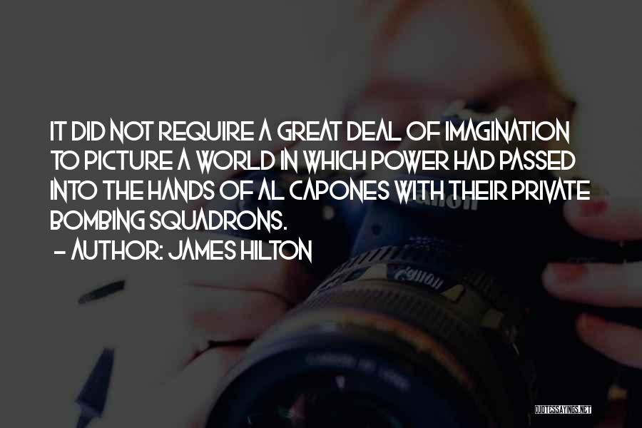 Capones Quotes By James Hilton