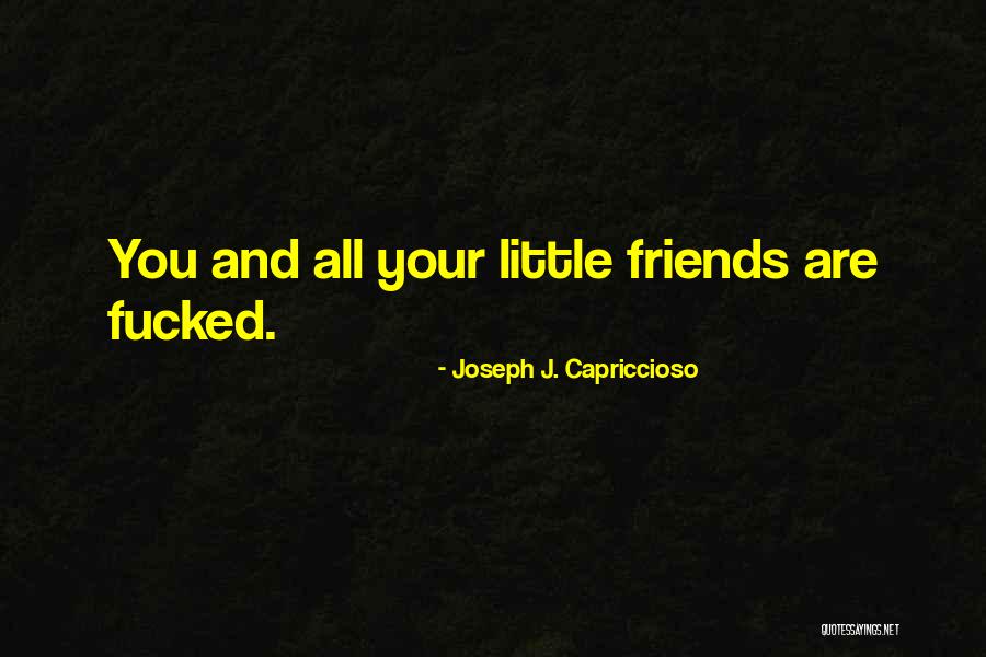 Capriccioso Quotes By Joseph J. Capriccioso Capriccioso Quotes By Joseph J. Capriccioso