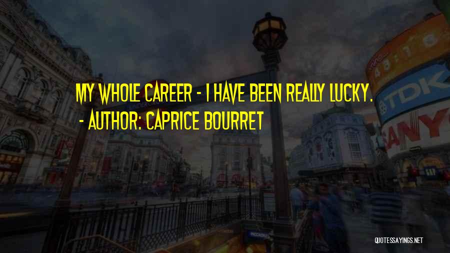 Caprice Quotes By Caprice Bourret