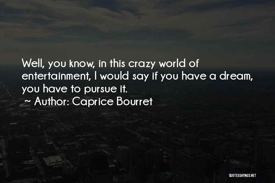 Caprice Quotes By Caprice Bourret