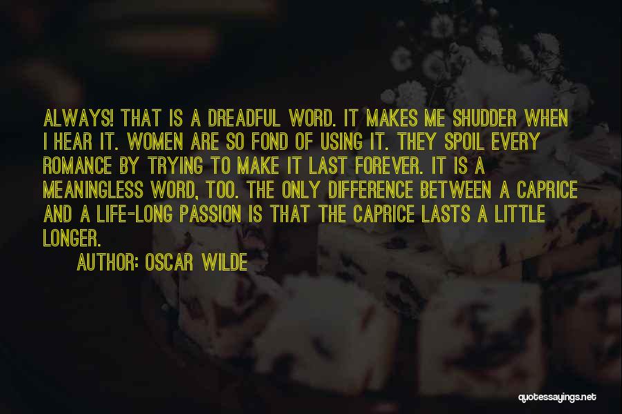 Caprice Quotes By Oscar Wilde