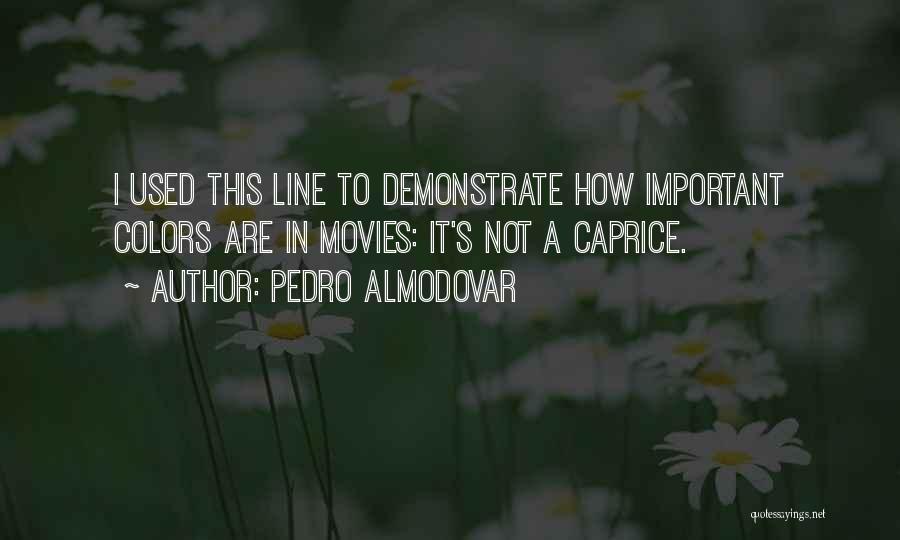 Caprice Quotes By Pedro Almodovar