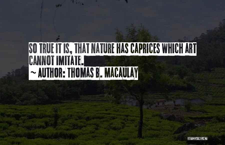 Caprice Quotes By Thomas B. Macaulay