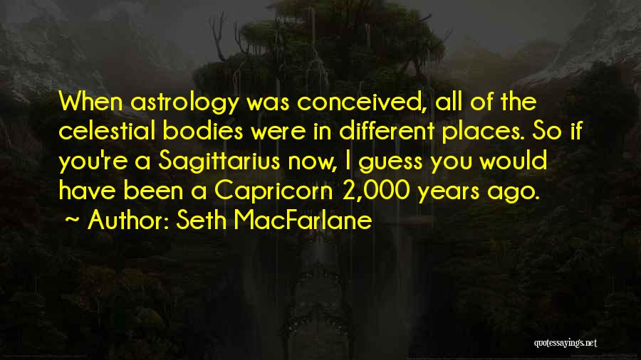 Capricorn Quotes By Seth MacFarlane