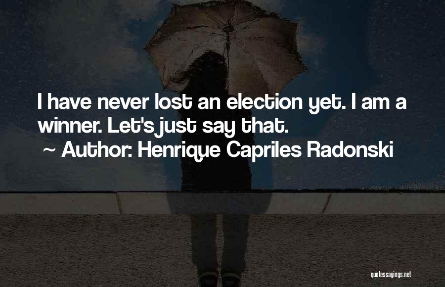 Capriles Radonski Quotes By Henrique Capriles Radonski