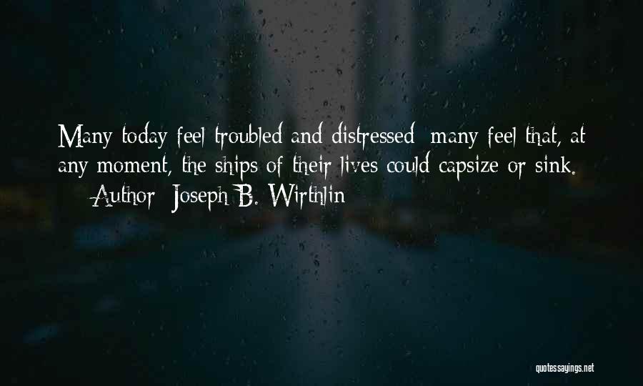 Capsize Quotes By Joseph B. Wirthlin