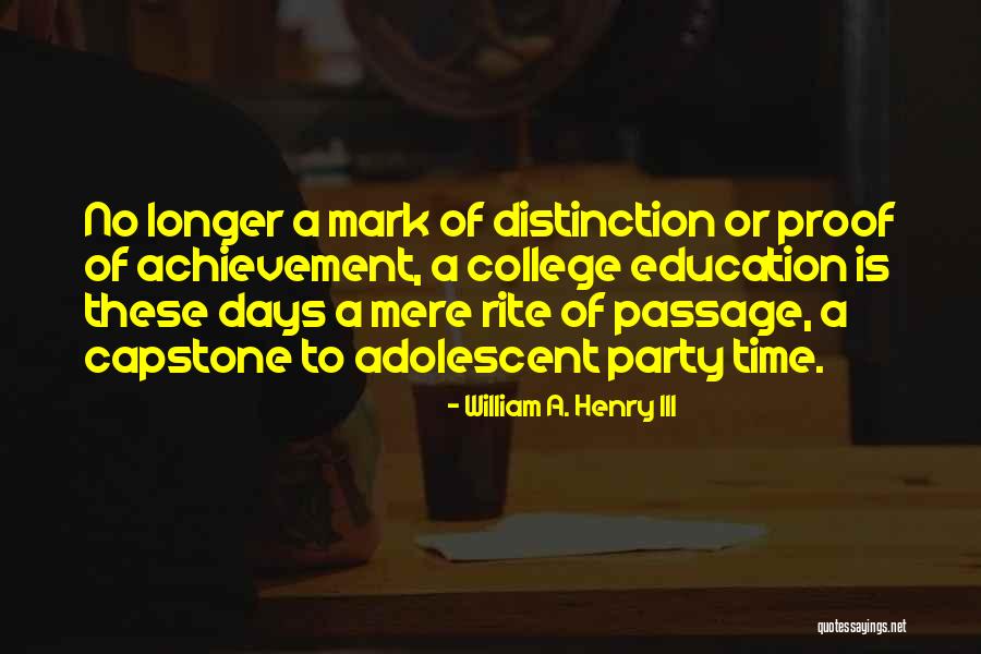 Capstone Quotes By William A. Henry III Capstone Quotes By William A. Henry III