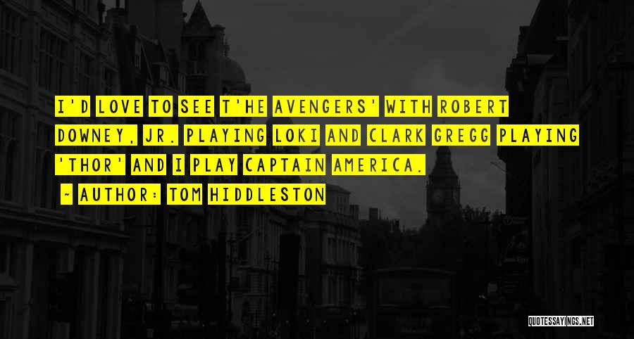 Captain America Quotes By Tom Hiddleston
