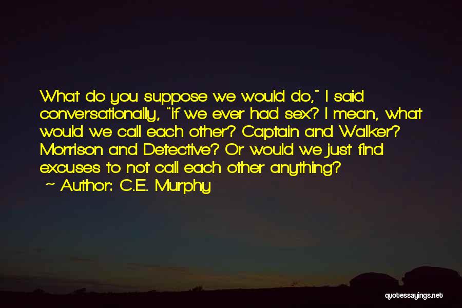 Captain Murphy Quotes By C.E. Murphy