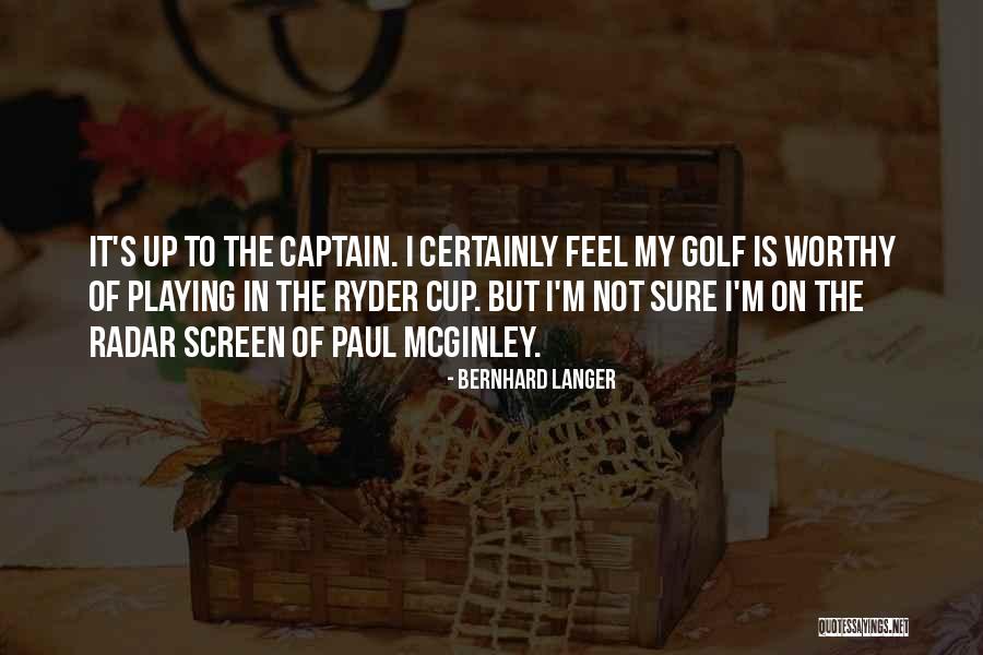 Captain My Captain Quotes By Bernhard Langer Captain My Captain Quotes By Bernhard Langer