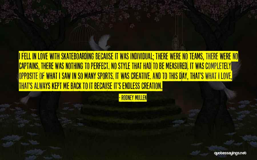 Captains Of Teams Quotes By Rodney Mullen Captains Of Teams Quotes By Rodney Mullen