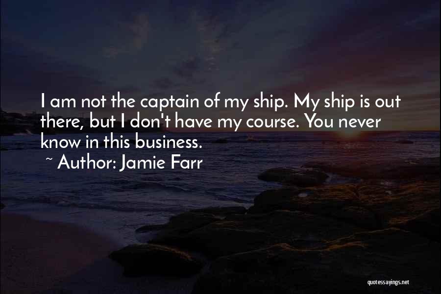 Captains Quotes By Jamie Farr