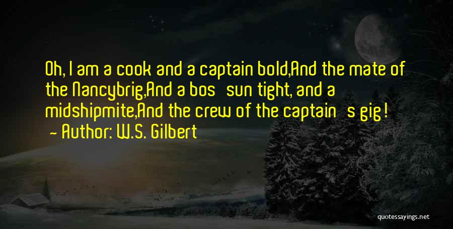 Captains Quotes By W.S. Gilbert