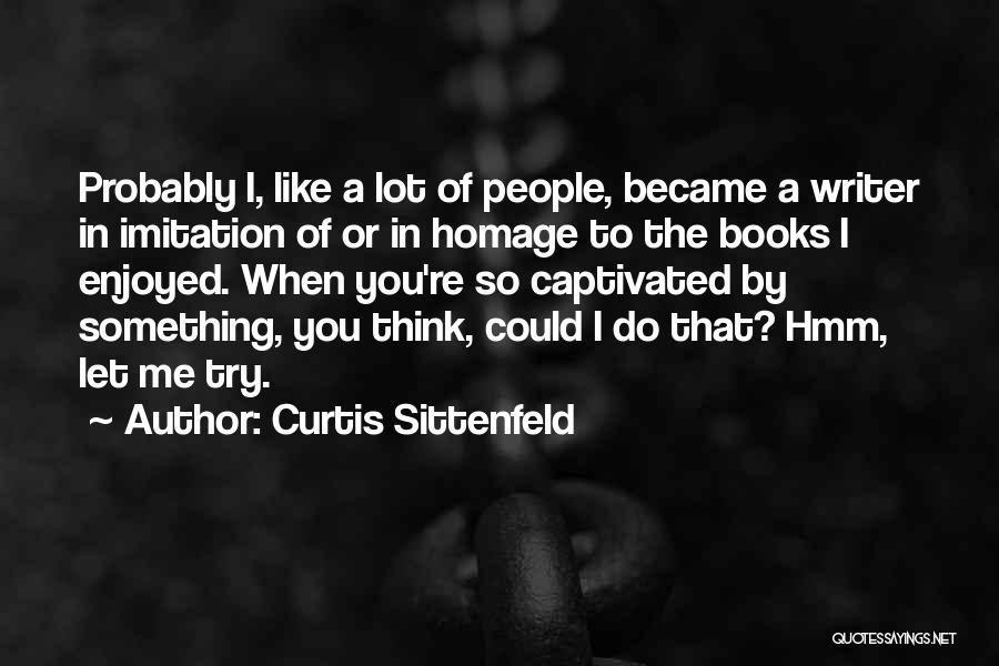 Captivated By You Quotes By Curtis Sittenfeld