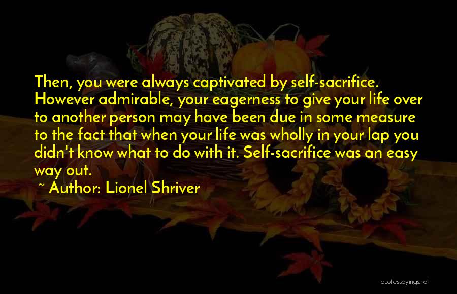 Captivated By You Quotes By Lionel Shriver