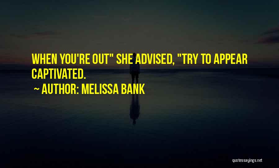 Captivated By You Quotes By Melissa Bank