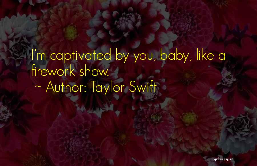Captivated By You Quotes By Taylor Swift