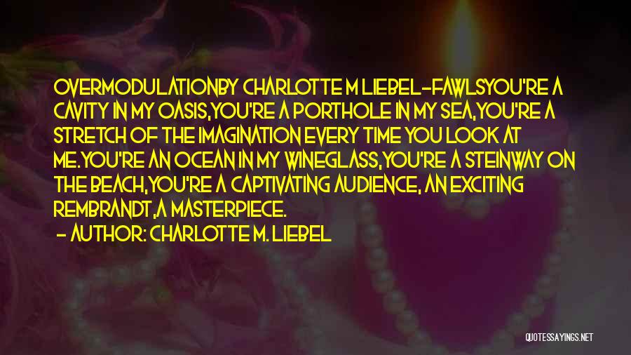 Captivating An Audience Quotes By Charlotte M. Liebel